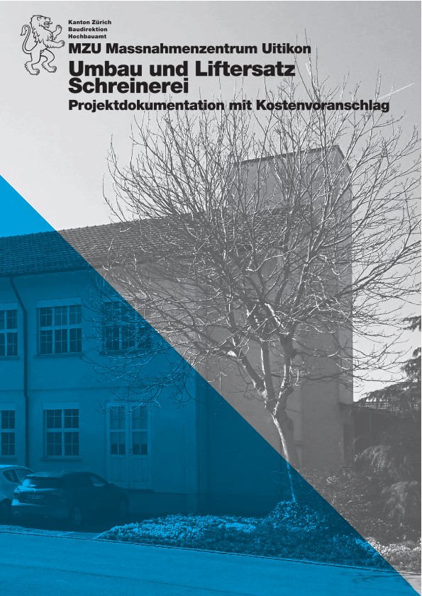 Umbau und Liftersatz Schreinerei Massnahmezentrum Uitikon - Projektdokumentation mit Kostenvoranschlag (2019)