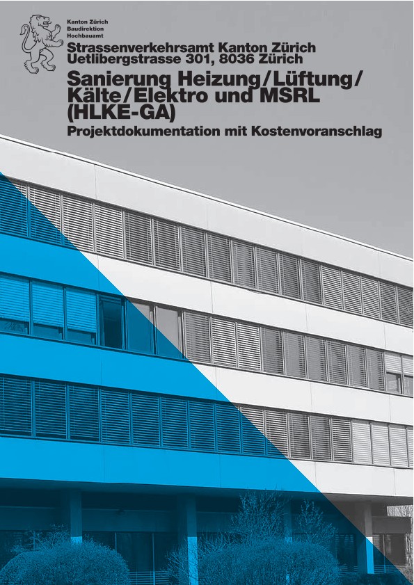 Sanierung Heizung / Lüftung / Kälte / Elektro und MSRL Strassenverkehrsamt Kanton Zürich - Projektdokumentation mit Kostenvoranschlag (2017)