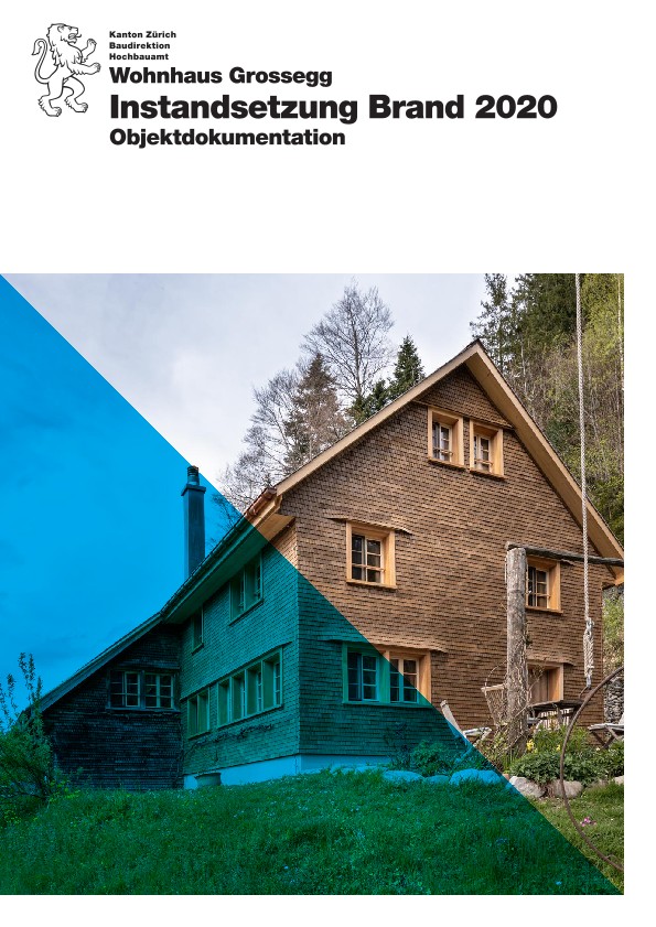 Instandsetzung Brand 2020 Wohnhaus Grossegg - Objektdokumentation (2022)