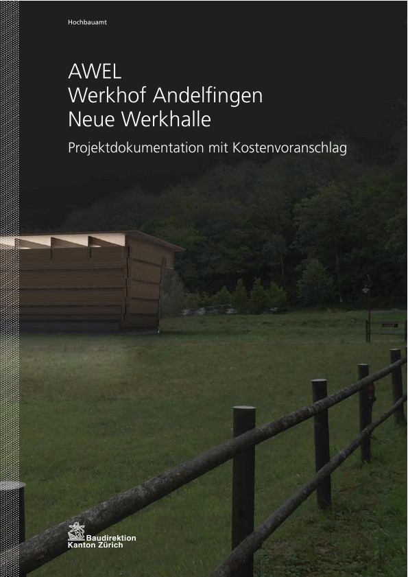 Neue Werkhalle Werkhof Andelfingen - Projektdokumentation mit Kostenvoranschlag (2014)