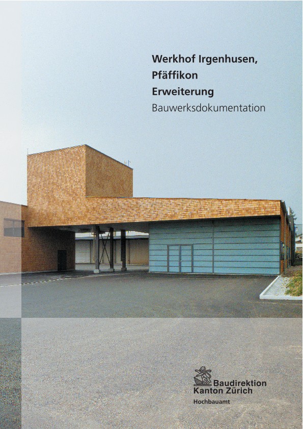Erweiterung Werkhof Pfäffikon - Bauwerksdokumentation (2006)