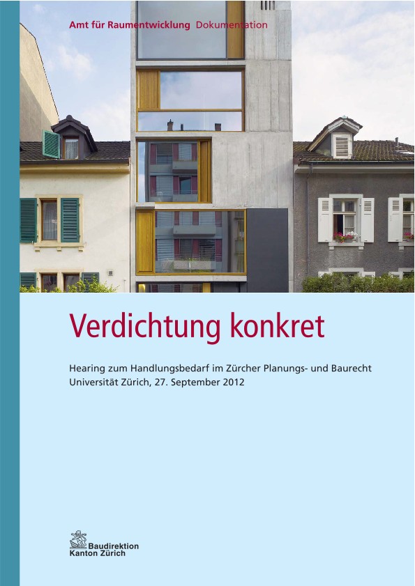 Verdichtung konkret: Hearing zum Handlungsbedarf im Zürcher Planungs- und Baurecht, 2012