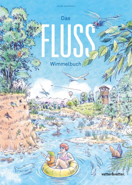 Titelbild des Fluss Wimmelbuchs: ein natürlicher Fluss mit Kiesinseln, vielen Pflanzen und Tieren. Im Vordergrund ist ein Junge, der sich mit seiner Mutter im runden Gummiboot den Fluss hinunter treiben lässt.