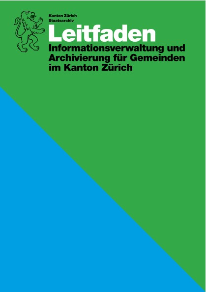 Leitfaden Informationsverwaltung und Archivierung für Gemeinden im Kanton Zürich