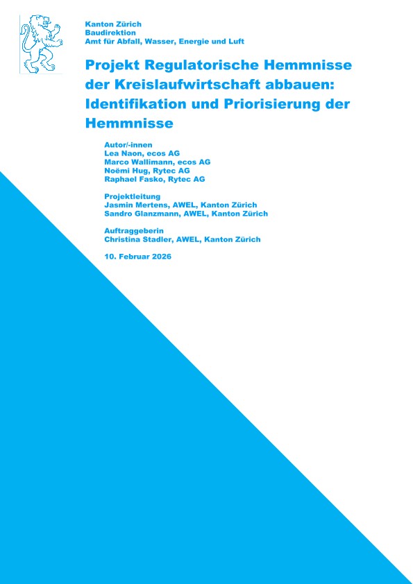 Regulatorische Hemmnisse der Kreislaufwirtschaft abbauen: Identifikation und Priorisierung der Hemmnisse (Schlussbericht, AWEL 2026)