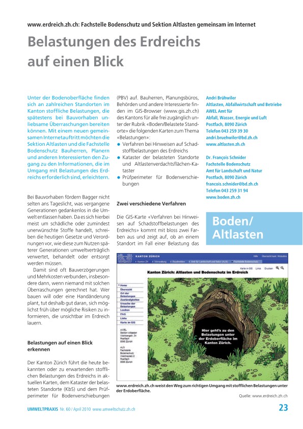 Belastungen des Erdreichs auf einen Blick: www.erdreich.zh.ch: Fachstelle Bodenschutz und Sektion Altlasten gemeinsam im Internet
