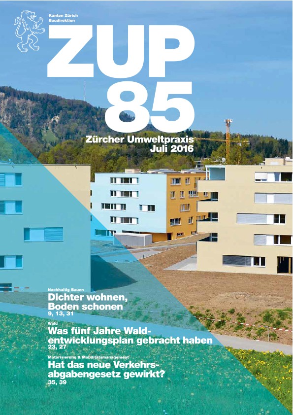 Zürcher UmweltPraxis Nr. 85, vollständige Ausgabe - Dichter werden, Boden schonen. Was fünf Jahre Waldentwicklungsplan gebracht haben. Hat das neue Verkehrsabgabegesetz gewirkt?