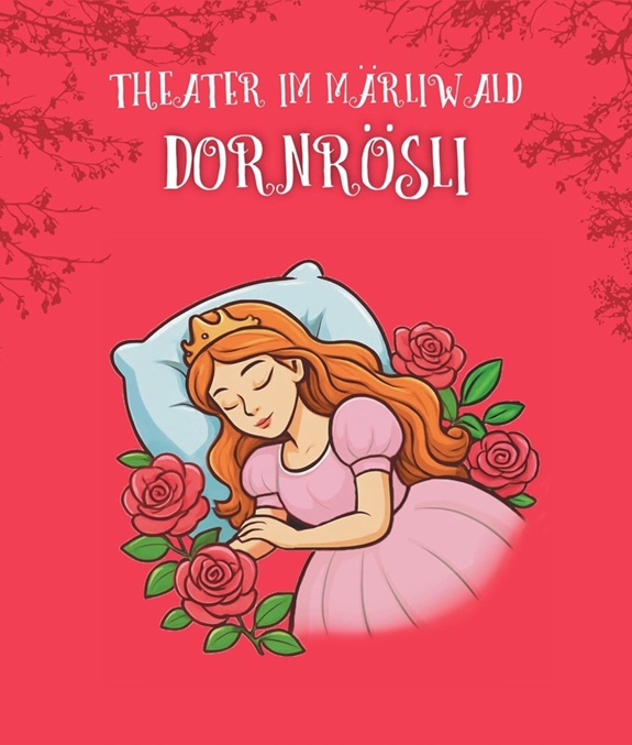 Illustration einer schlafenden M&auml;rchenprinzessin zwischen Rosen, mit dem Titel &bdquo;Theater im M&auml;rliwald &ndash; Dornr&ouml;sli&ldquo;.